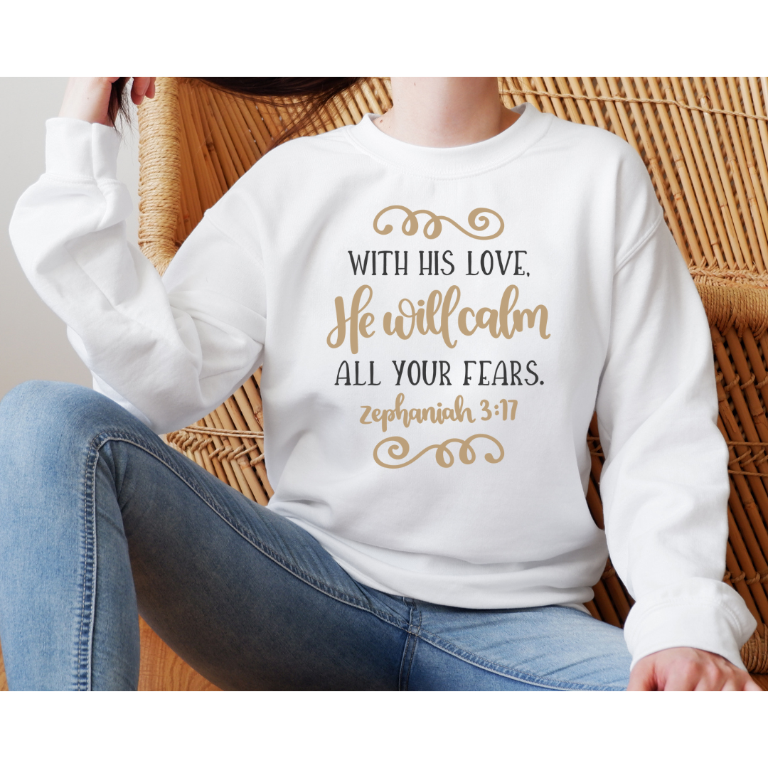 With His Love He Will Calm All Your Fears T-Shirt/Long Sleeve/Sweatshirt/Hoodie